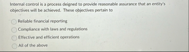 Internal control is a process deigned to provide