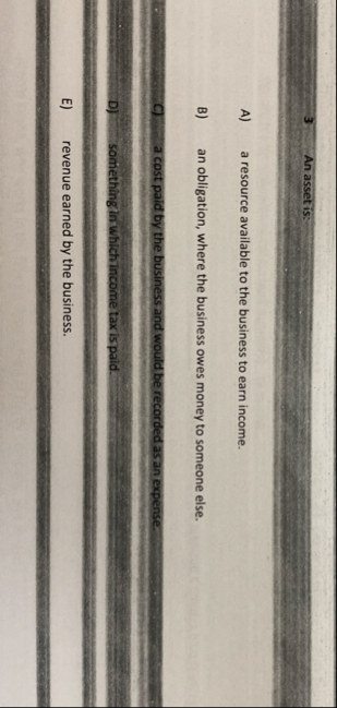 3 An asset is: A ) a resource available to the