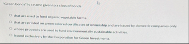 "Green bonds" is a name given to a class of bonds