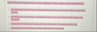 Rocky Mountain spotted fever is most common in