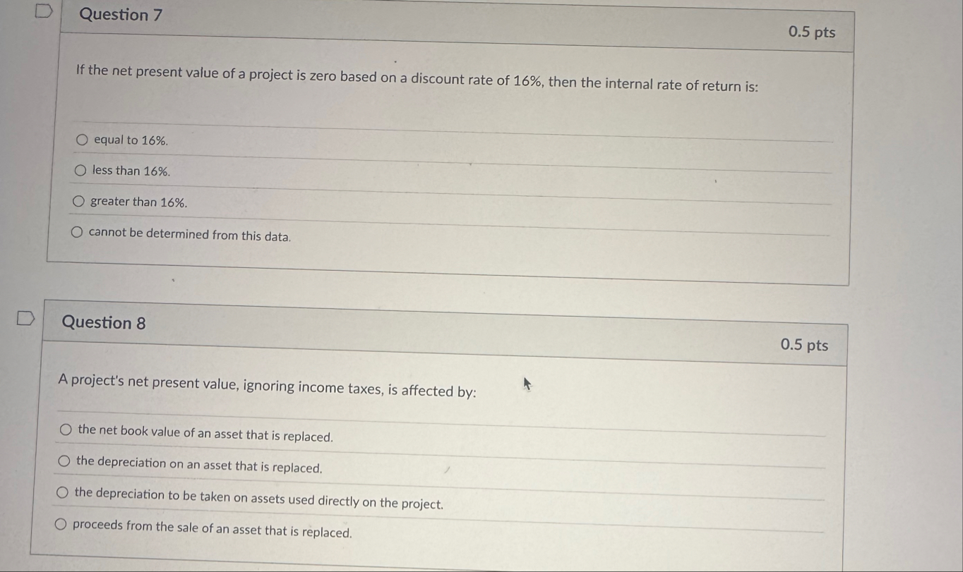 Question 7 0 . 5 pts If the net present value of
