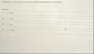 Question 7 : Which key left you select multiple