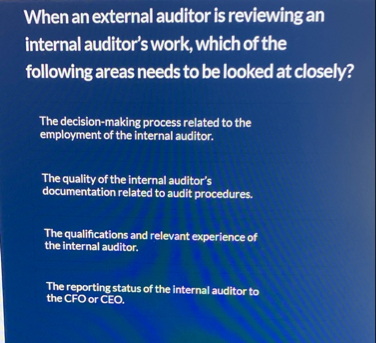 When an external auditor is reviewing an internal