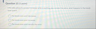 Question 1 1 ( 1 point ) If the soles price of a