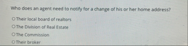 Who does an agent need to notify for a change of