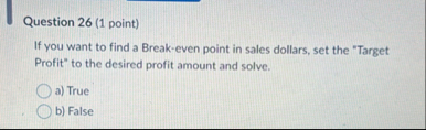 Question 2 6 ( 1 point ) If you want to find a