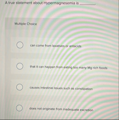 A true statement about Hypermagnesemia is
