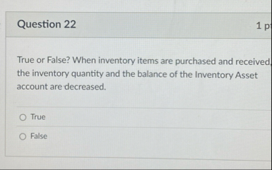 Question 2 2 1 p True or False? When inventory