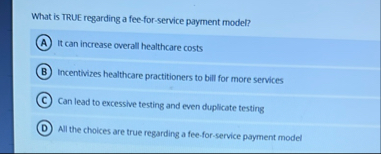 What is TRUE regarding a fee - for - service