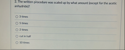 The written procedure was scaled up by what