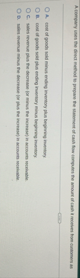 A company uses the direct method to prepare the