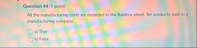 Question 4 4 ( 1 point ) All the manufacturing