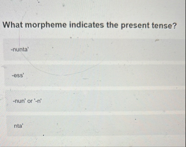 What morpheme indicates the present tense? -