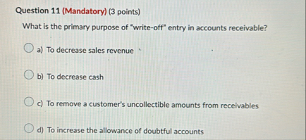 Question 1 1 ( Mandatory ) ( 3 points ) What is