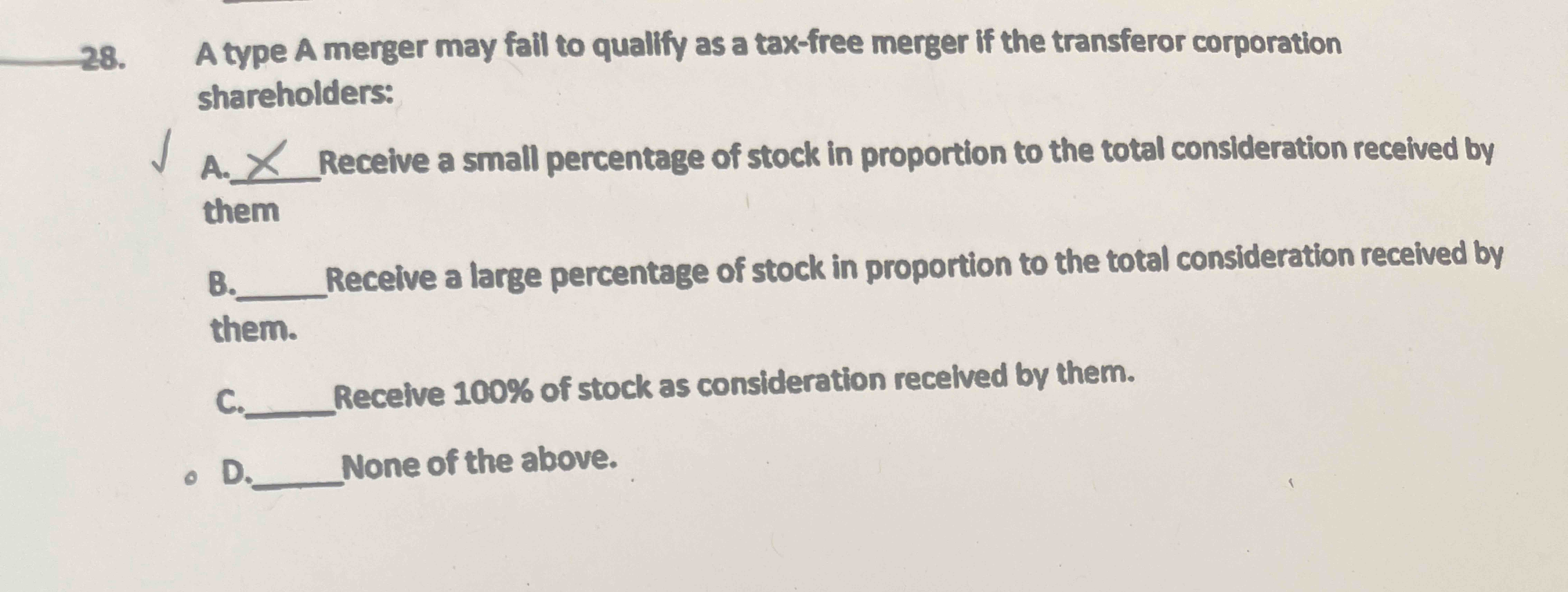2 8 . A type A merger may fail to qualify as a