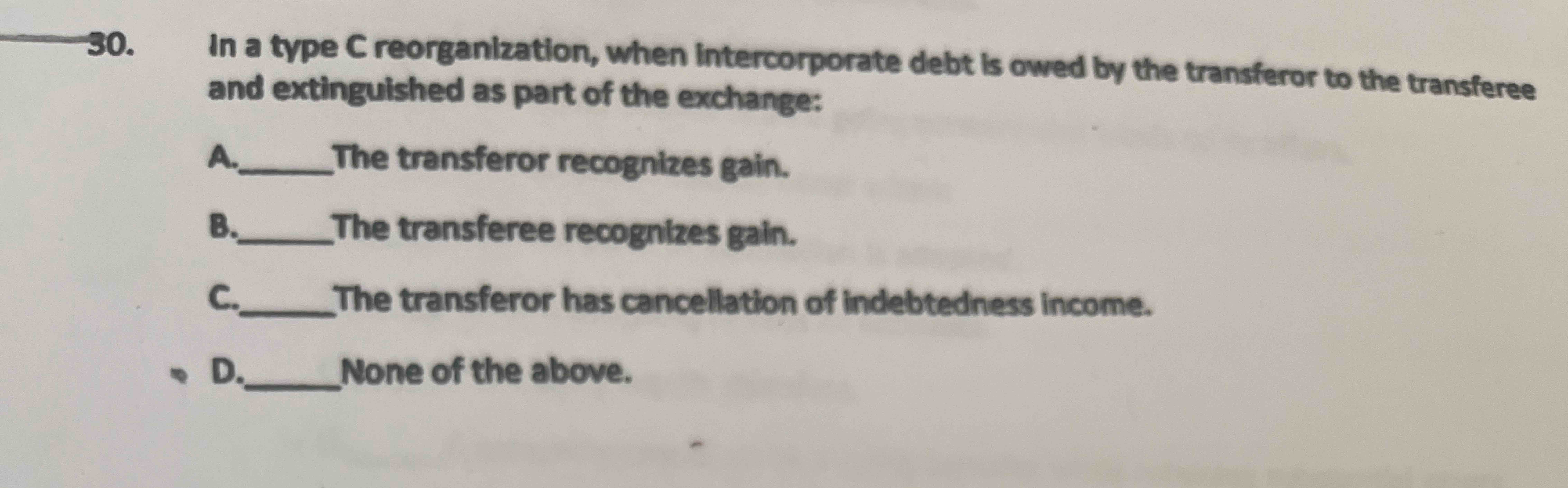 3 0 . In a type C reorganization, when