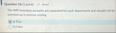 Question 1 6 ( 1 point ) Saved The WIP inventory