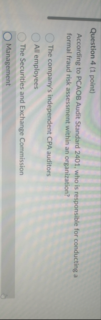 Question 4 ( 1 point ) According to PCAOB Audit