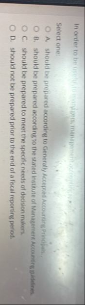 Select one: A . should be prepared according to