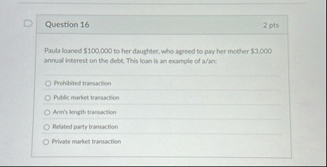 Question 1 6 2 pts Paula loaned $ 1 0 0 , 0 0 0