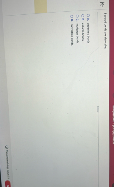 Secured bonds are also called A . debenture