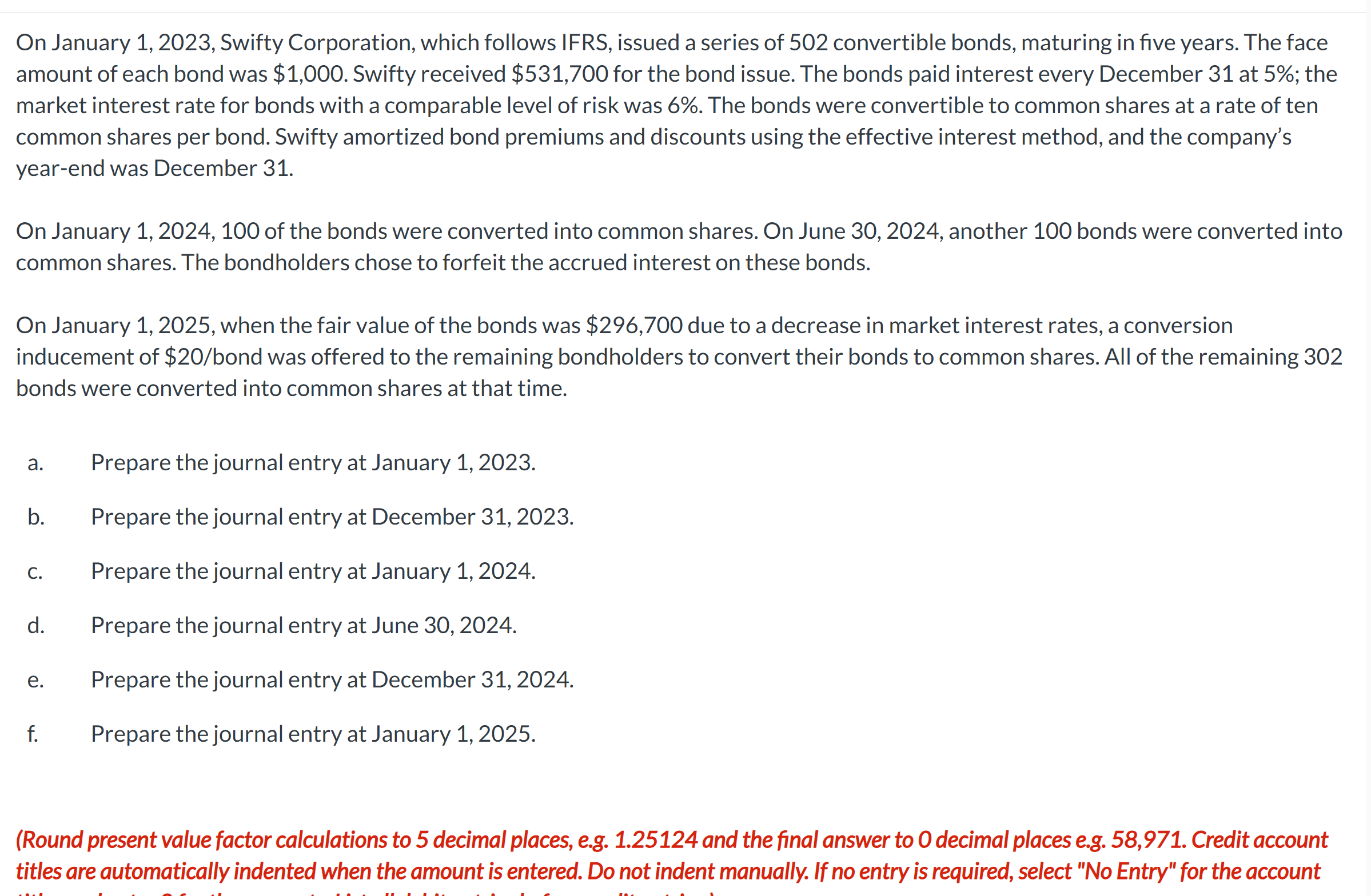( Round present value factor calculations to 5