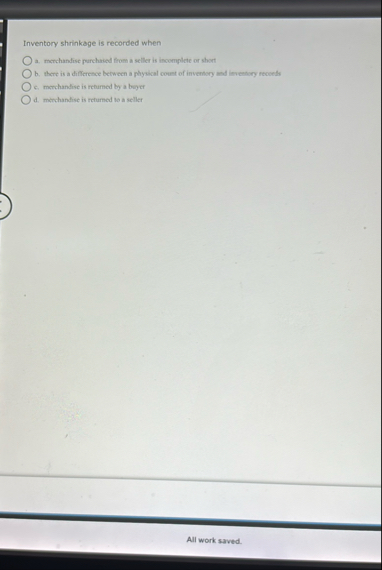 Inventory shrinkage is recorded when b . there is