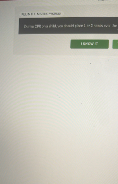 FLL IN THE MISSING WORD ( S ) During CPR on a