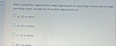When using EVA organizations make adjustments to