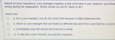 Based on your experience, your manager explains a