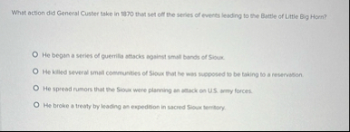 What action did General Custer take in 1 8 7 0