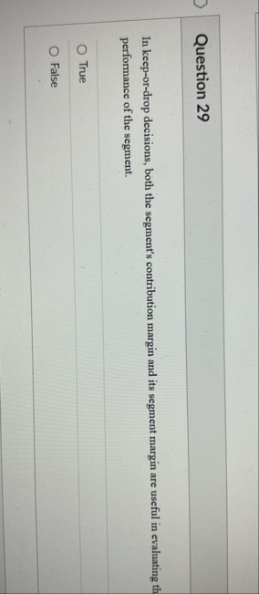Question 2 9 In keep - or - drop decisions, both
