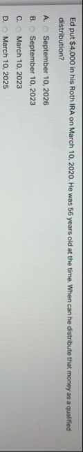 Ed put $ 4 , 0 0 0 in his Roth IRA on March 1 0 ,
