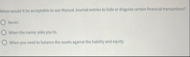 When would it be acceptable to use Manual Journal