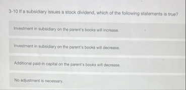 3 - 1 0 If a subsidiary issues a stock dividend,