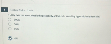 6 Multiple Choice 1 point If Larry ever has a