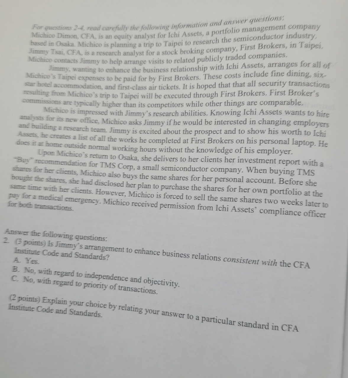 For questions 2 - 4 , read carefully the