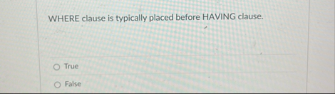 WHERE clause is typically placed before HAVING