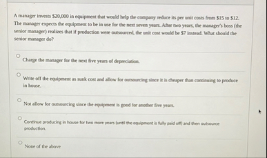 A manager invests $ 2 0 , 0 0 0 in equipment that