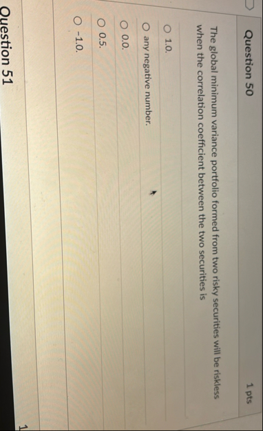 Question 5 0 1 pts The global minimum variance