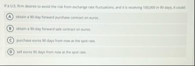 If a U . S . firm desires to avoid the risk from