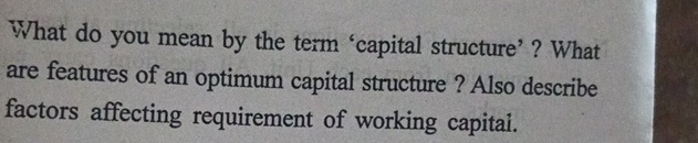 What do you mean by the term 'capital structure'?