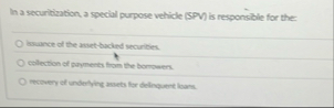 In a securitization a special purpose vehicle (