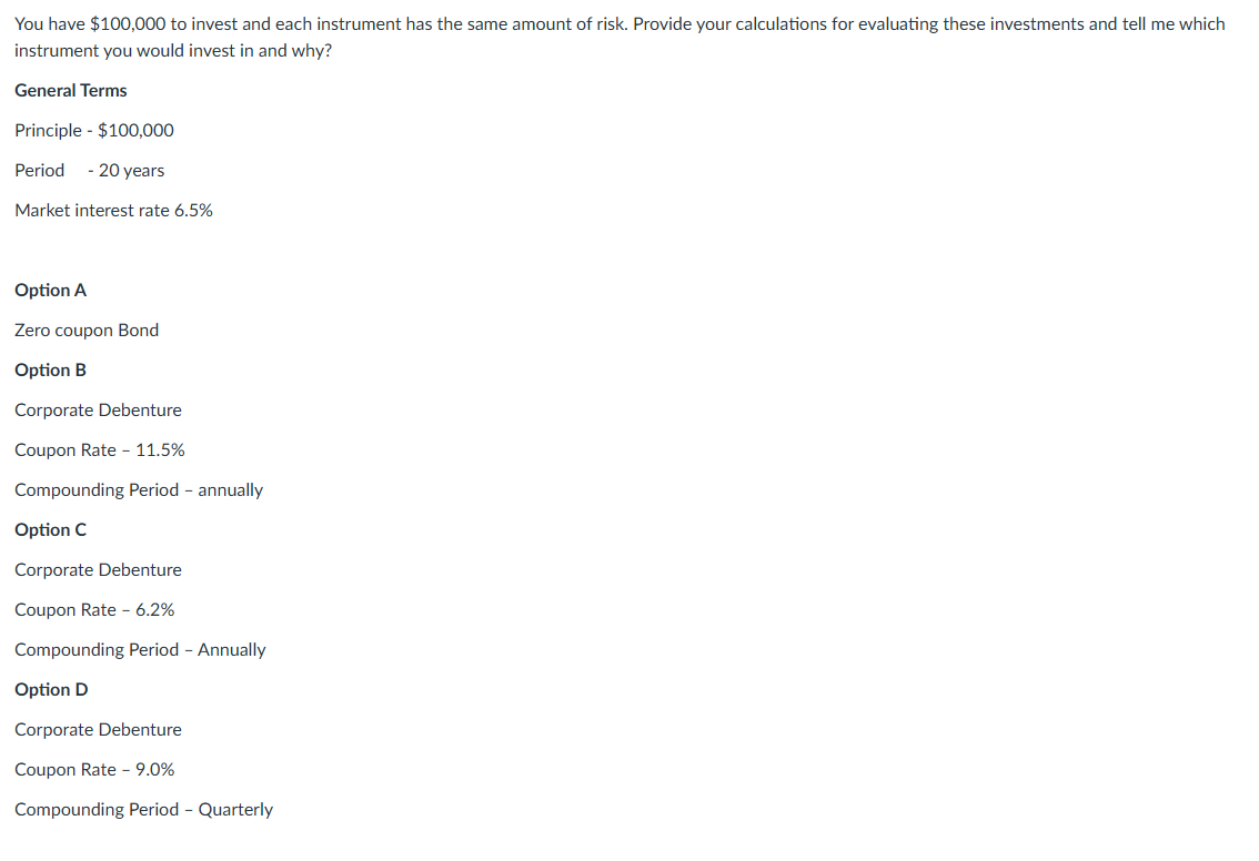 You have $ 1 0 0 , 0 0 0 to invest and each