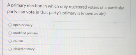 A primary election in which only registered