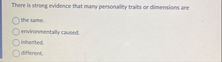 There is strong evidence that many personality