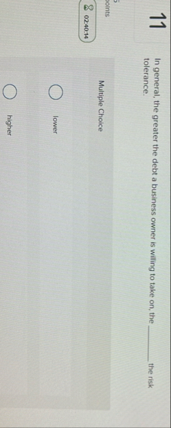 1 1 In general, the greater the debt a business