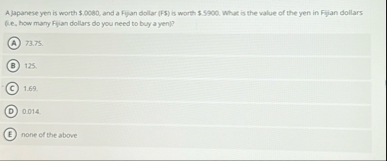 A Japanese yen is worth $ , 0 0 8 0 , and a Fijan