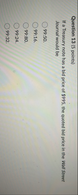 Question 1 3 ( 5 points ) If a Treasury note has