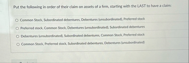 Put the following in order of their claim on